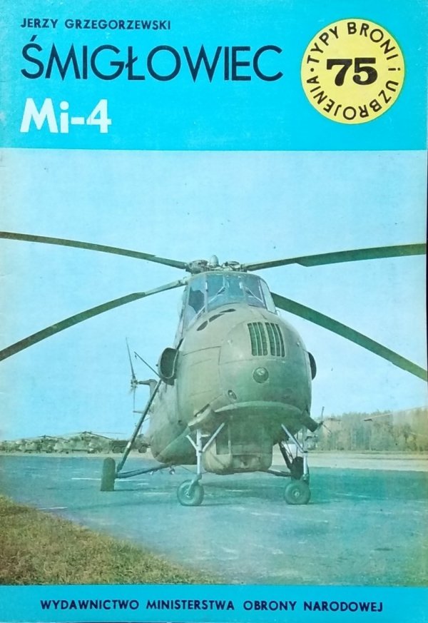 Jerzy Grzegorzewski • Śmigłowiec Mi-4 [Typy Broni i Uzbrojenia]
