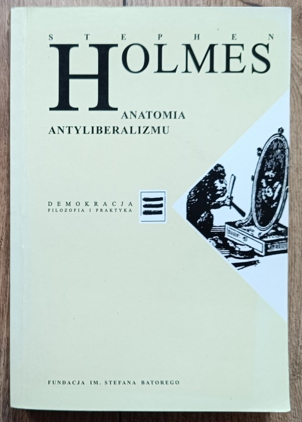 Stephen Holmes Anatomia antyliberalizmu