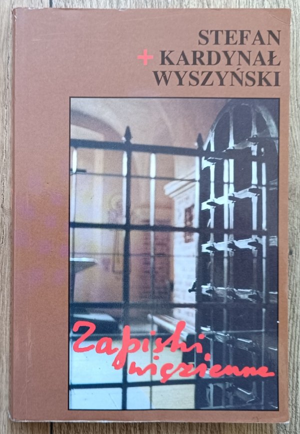 Kardynał Stefan Wyszyński Zapiski więzienne