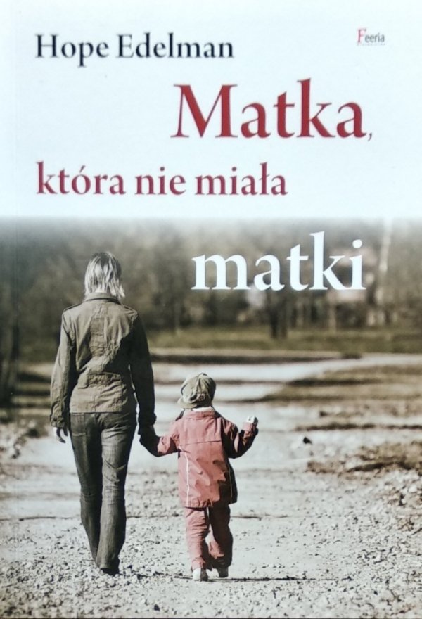Hope Edelman • Matka, która nie miała matki