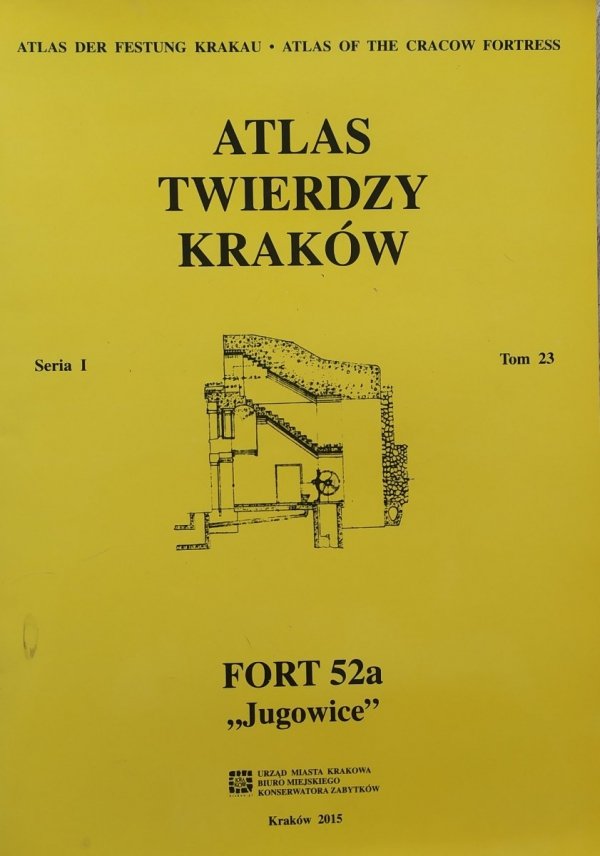 Atlas Twierdzy Kraków seria I tom 23. Fort 52a Jugowice