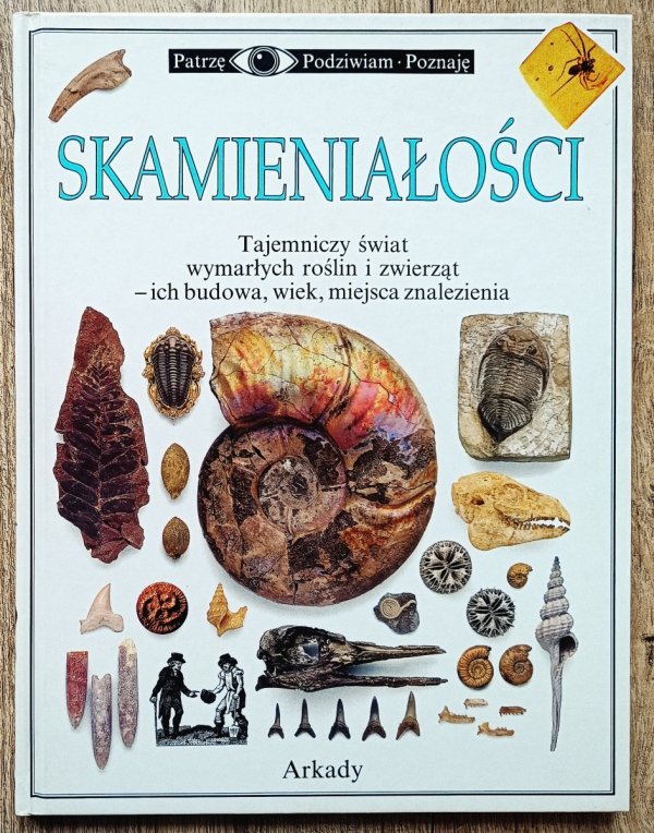 Skamieniałości. Patrzę Podziwiam Poznaję