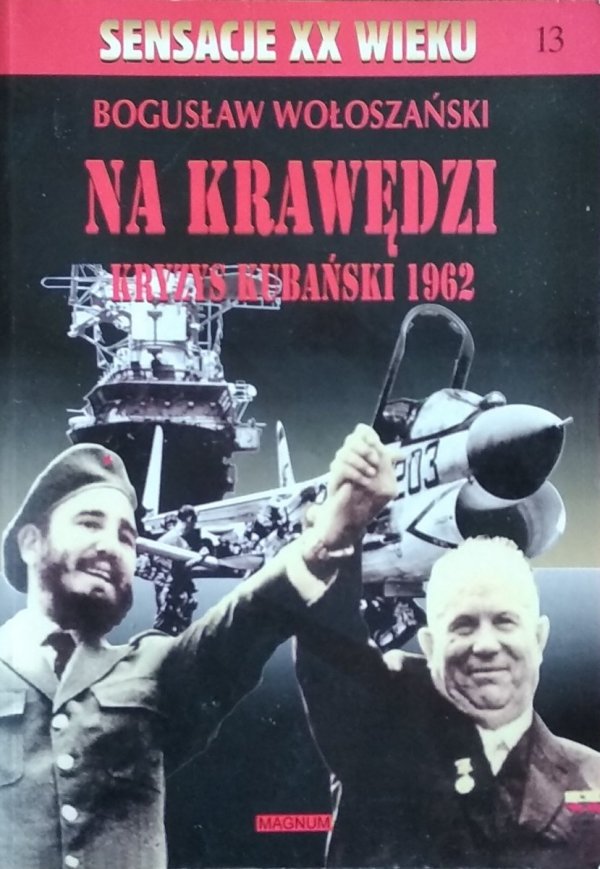 Bogusław Wołoszański • Na krawędzi. Kryzys kubański 1962