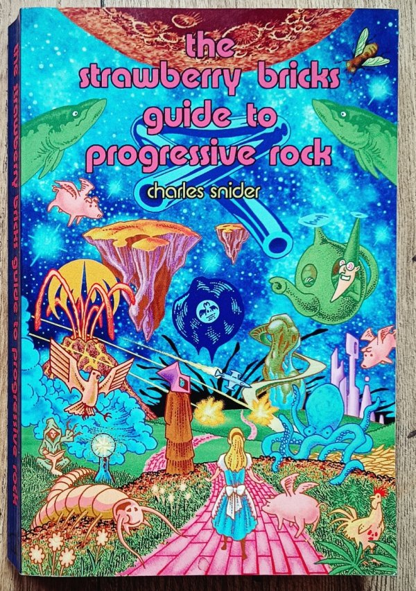 Charles Snider The Strawberry Bricks Guide to Progressive Rock