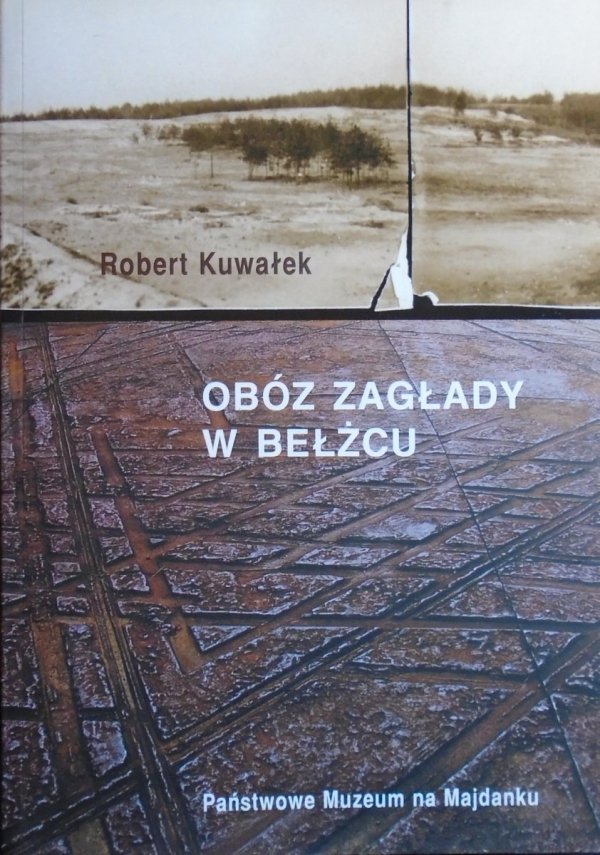 Robert Kuwałek • Obóz zagłady w Bełżcu