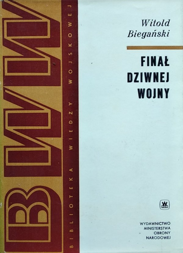 Witold Biegański • Finał dziwnej wojny. Studium o kampanii francuskiej 1940