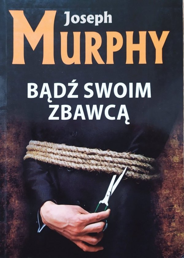 Joseph Murphy Bądź swoim zbawcą