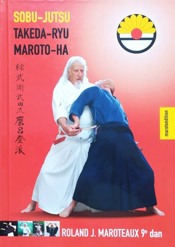 Roland J. Maroteaux Sobu-jutsu. Takeda-ryu. Maroto-ha