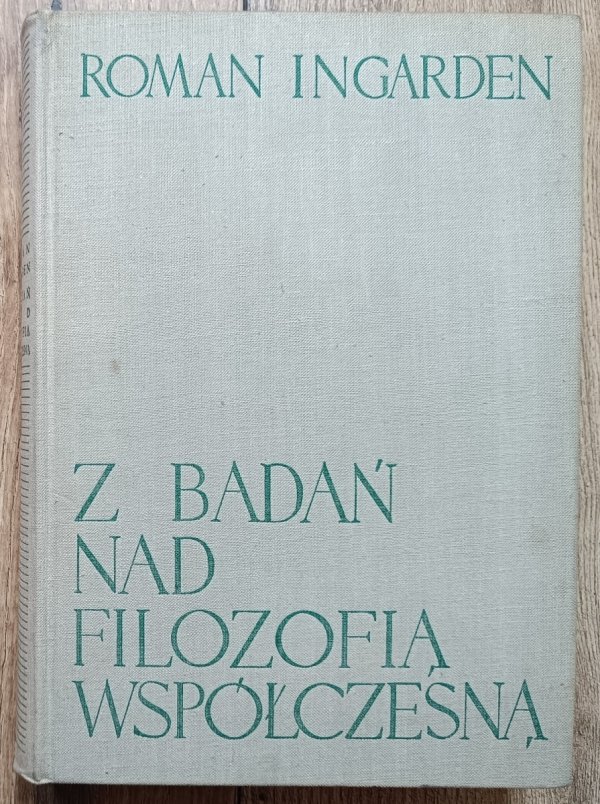 Roman Ingarden Z badań nad filozofią współczesną