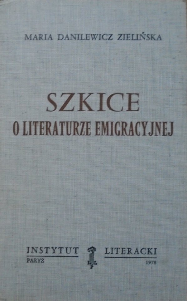 Maria Zielińska Danilewicz • Szkice o literaturze emigracyjnej [Instytut Literacki]