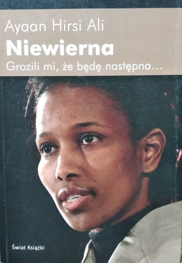 Ayaan Hirsi Ali • Niewierna. Grozili mi, że będę następna 