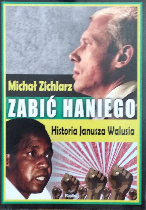 Michał Zichlarz • Zabić Haniego. Historia Janusza Walusia