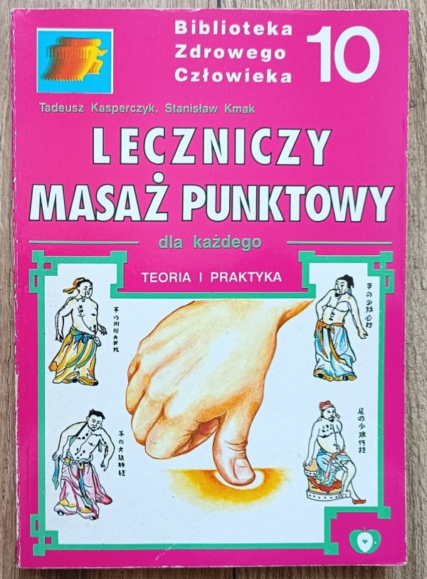 Leczniczy masaż punktowy dla każdego. Teoria i praktyka