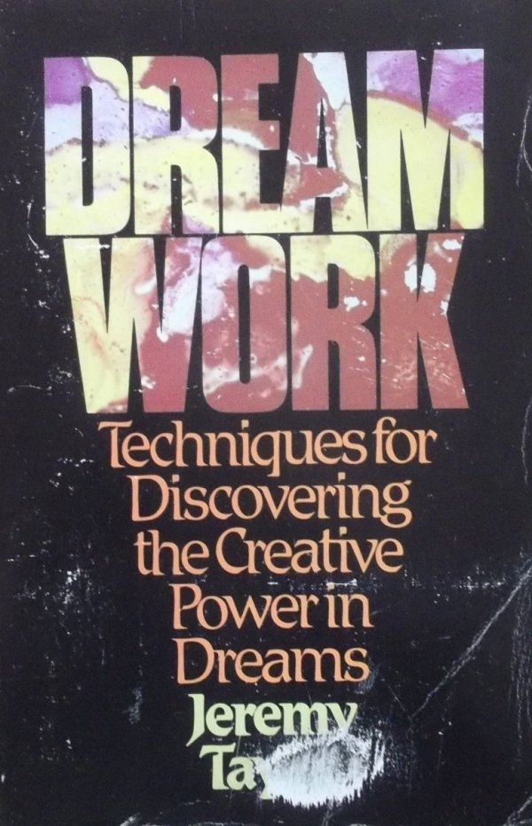Jeremy Taylor • Dream work. Techniques for Discovering the Creative Power in Dreams