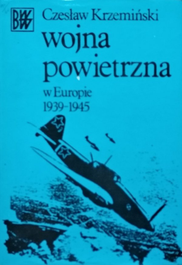 Czesław Krzemiński • Wojna powietrzna w Europie 1939-1945