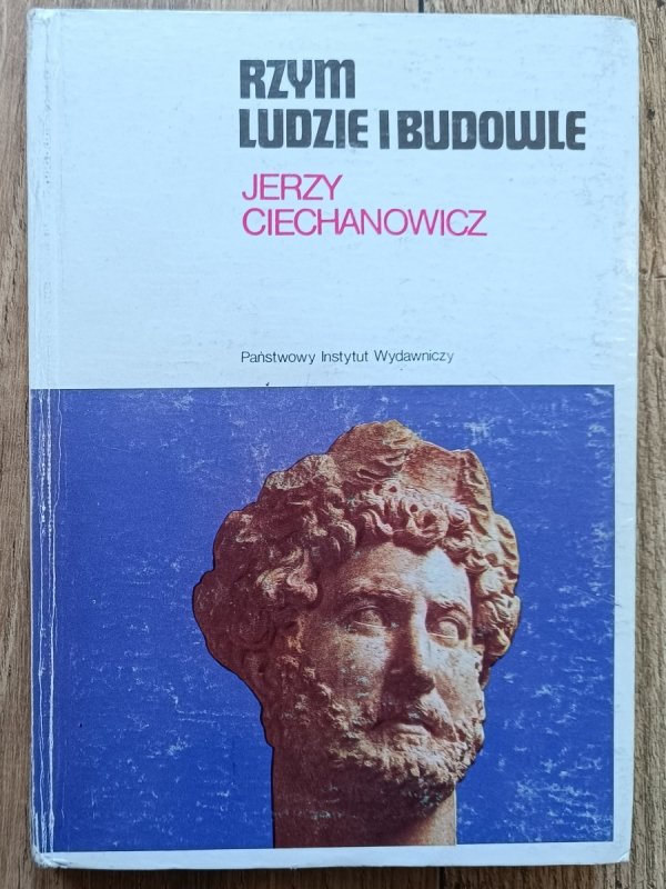 Jerzy Ciechanowicz Rzym. Ludzie i budowle