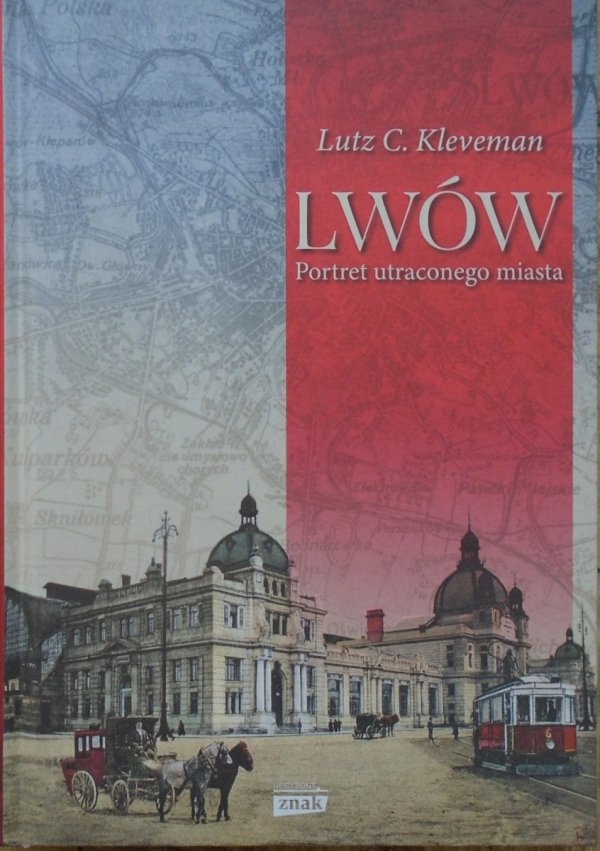 Lutz C. Kleveman • Lwów. Portret utraconego miasta