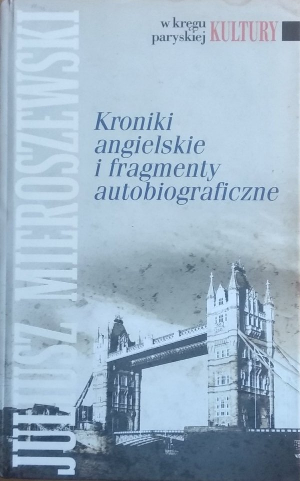 Juliusz Mieroszewski • Kroniki angielskie i fragmenty autobiograficzne