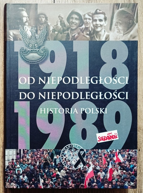 Od niepodległości do niepodległości. Historia Polski 1918-1989