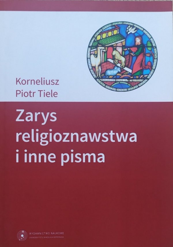 Korneliusz Piotr Tiele Zarys religioznawstwa i inne pisma