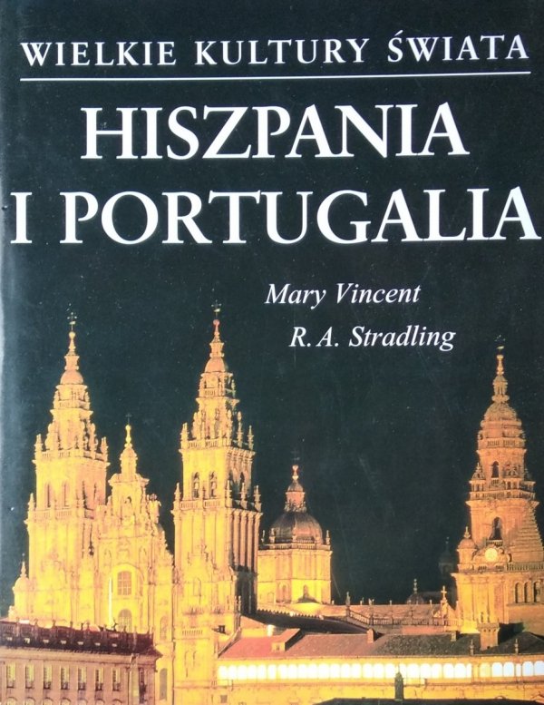 Mary Vincent • Hiszpania i Portugalia. Wielkie kultury świata
