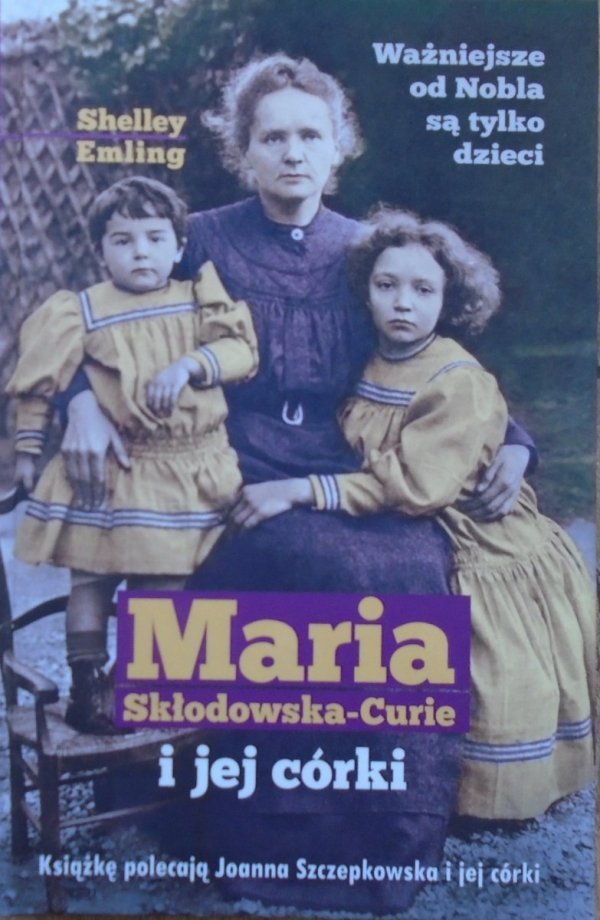 Shelley Emling • Maria Skłodowska-Curie i jej córki