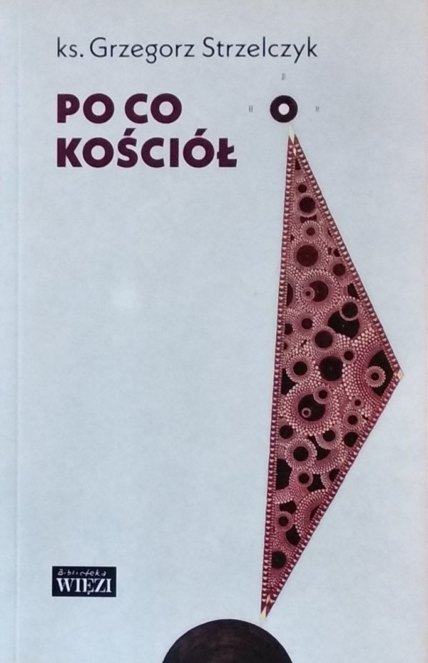 Grzegorz Strzelczyk • Po co Kościół