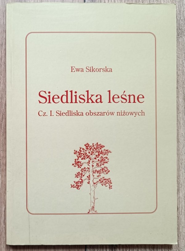 Ewa Sikorska Siedliska leśne cz. 1. Siedliska obszarów niżowych