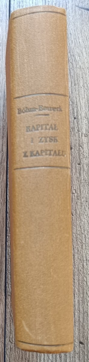 Eugeniusz Bohm-Bawerk Kapitał i zysk z kapitału
