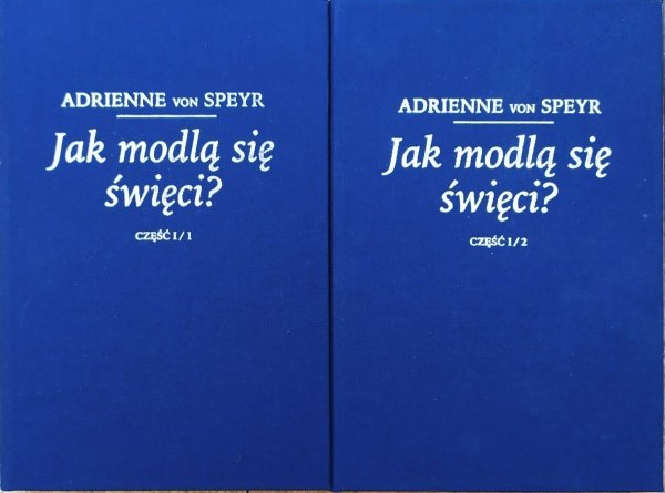 Adrienne von Speyr Jak modlą się święci?