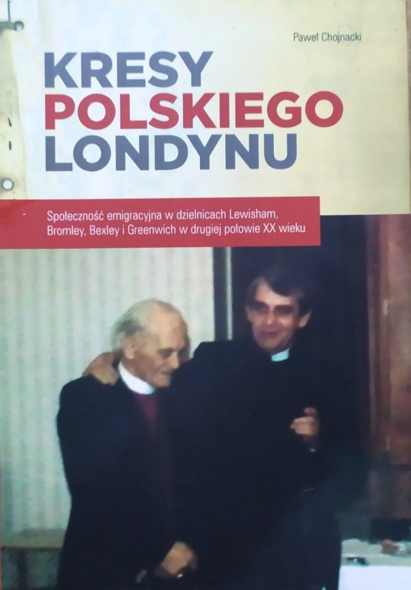 Paweł Chojnacki Kresy polskiego Londynu [dedykacja autorska]