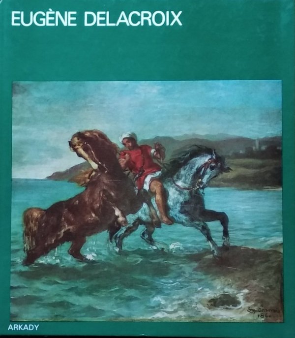Kuno Mittelstadt • Eugene Delacroix [W kręgu sztuki]