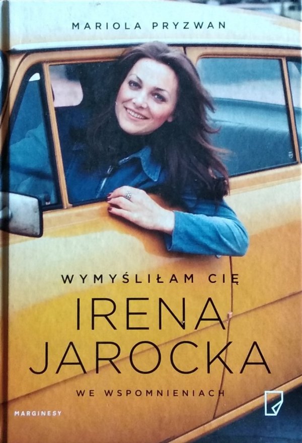 Mariola Pryzwan • Wymyśliłam cię. Irena Jarocka we wspomnieniach