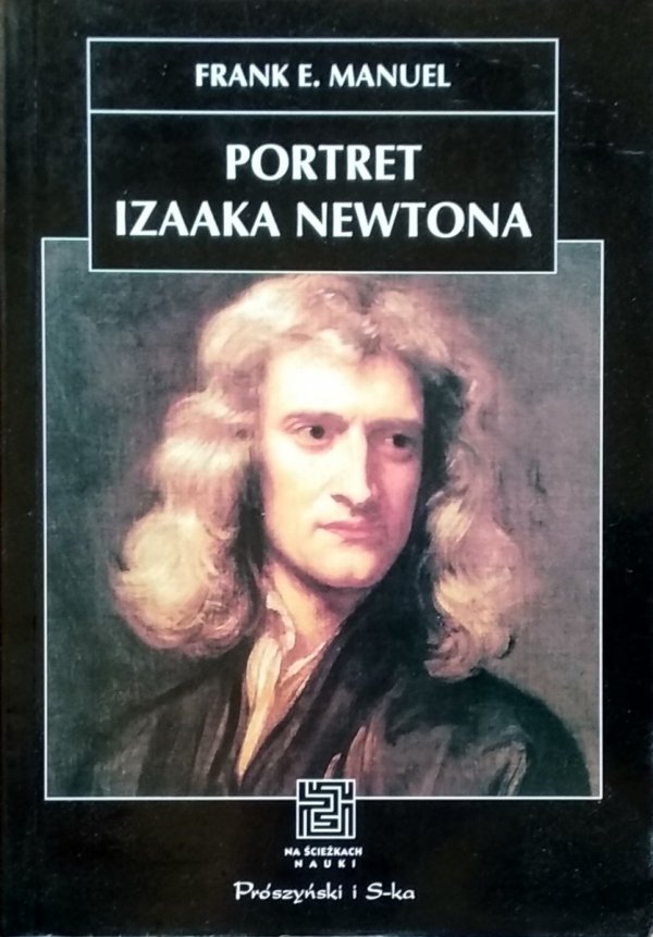 Frank E. Manuel • Portret Izaaka Newtona