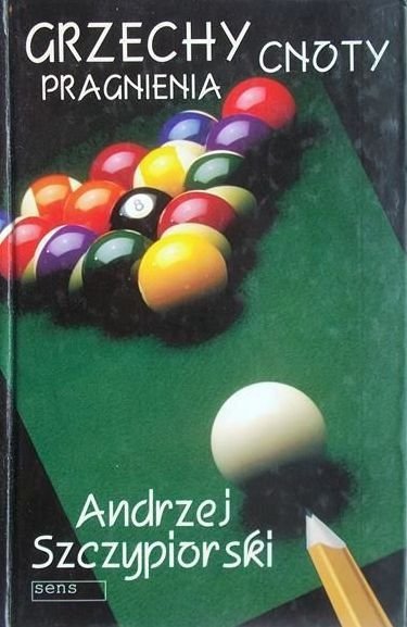 Andrzej Szczypiorski • Grzechy, pragnienia, cnoty