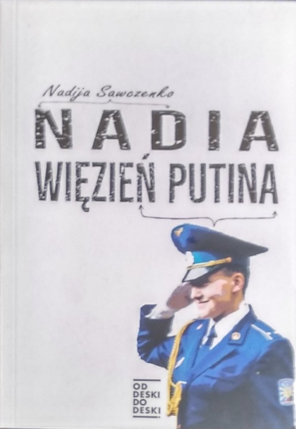 Nadija Sawczenko • Nadia. Więzień Putina