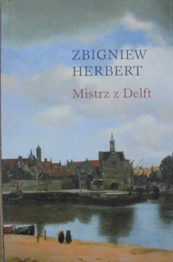 Zbigniew Herbert Mistrz z Delft