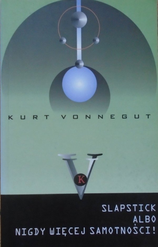 Kurt Vonnegut • Slapstick albo nigdy więcej samotności!