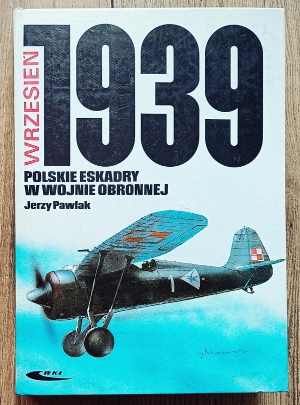 Jerzy Pawlak Polskie eskadry w Wojnie Obronnej wrzesień 1939