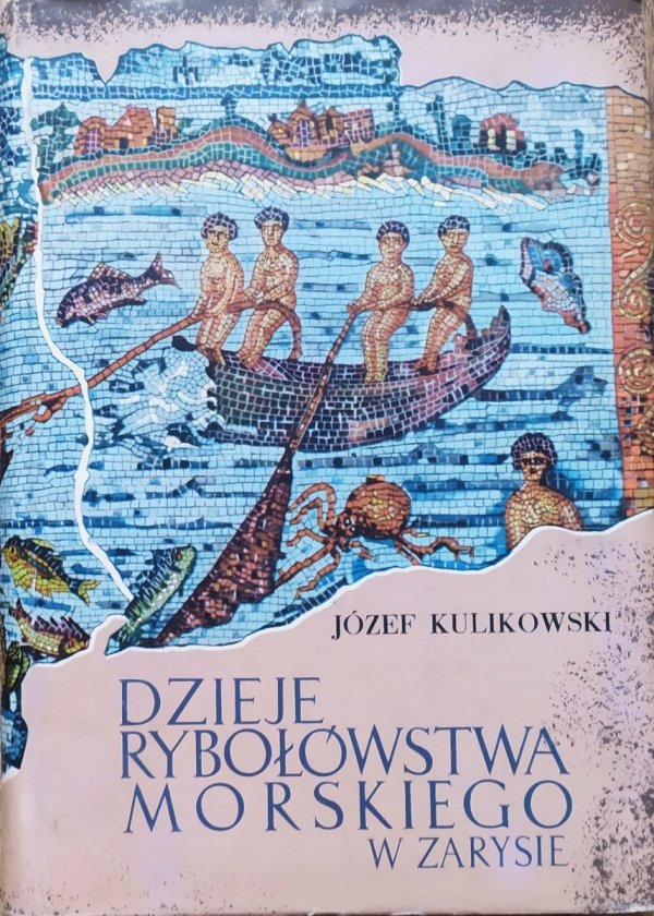 Józef Kulikowski Dzieje rybołówstwa morskiego w zarysie