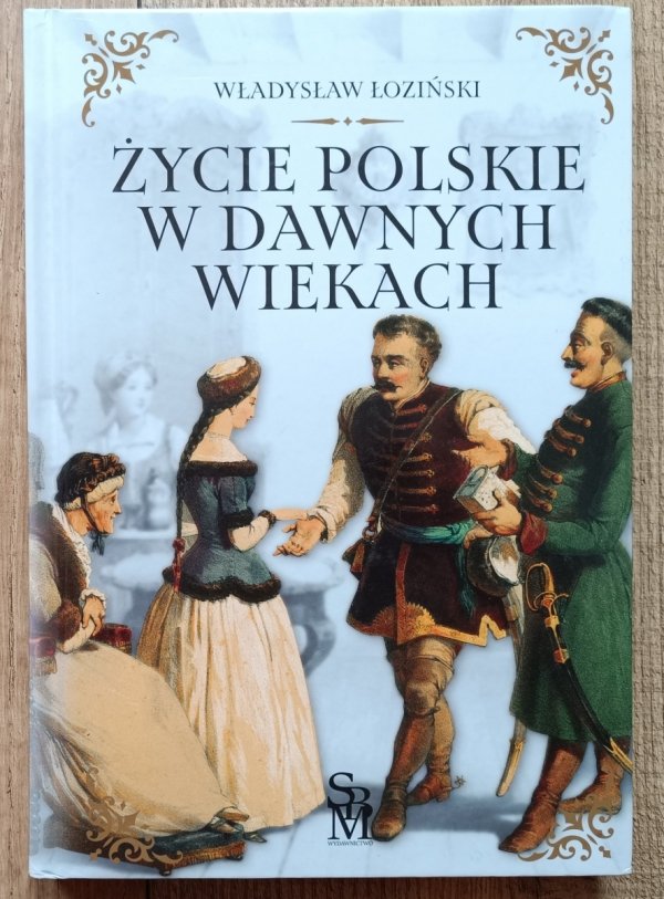 Władysław Łoziński Życie polskie w dawnych wiekach