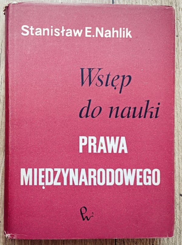 Stanisław E. Nahlik Wstęp do nauki prawa międzynarodowego / dedykacja Stanisława Nahlika