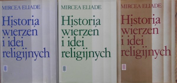 Mircea Eliade Historia wierzeń i idei religijnych [komplet]