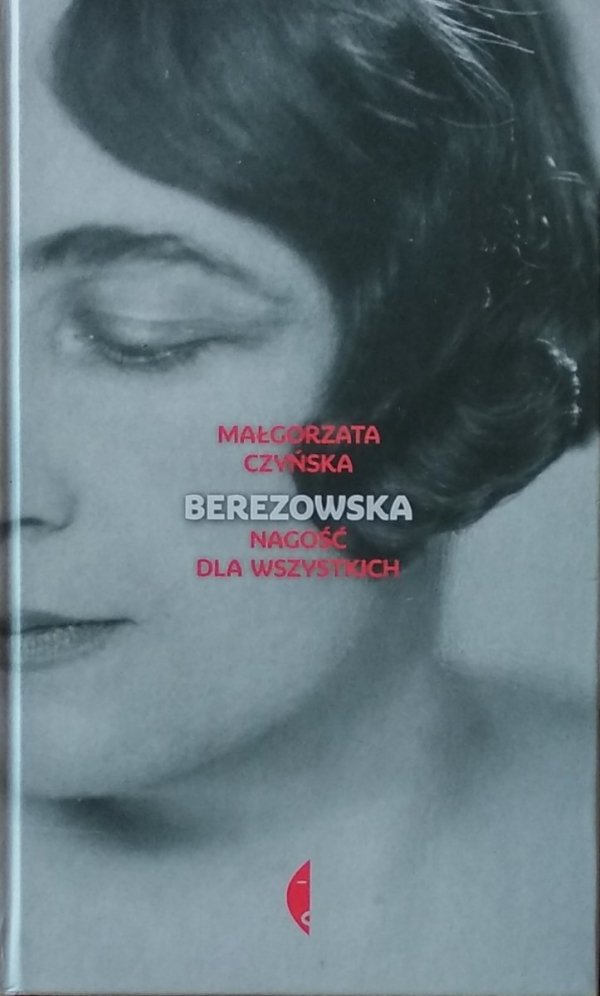Małgorzata Czyńska • Berezowska. Nagość dla wszystkich
