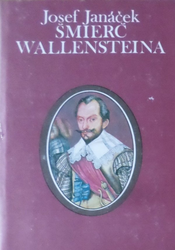 Josef Janacek  • Śmierć Wallensteina. Albrecht von Wallenstein