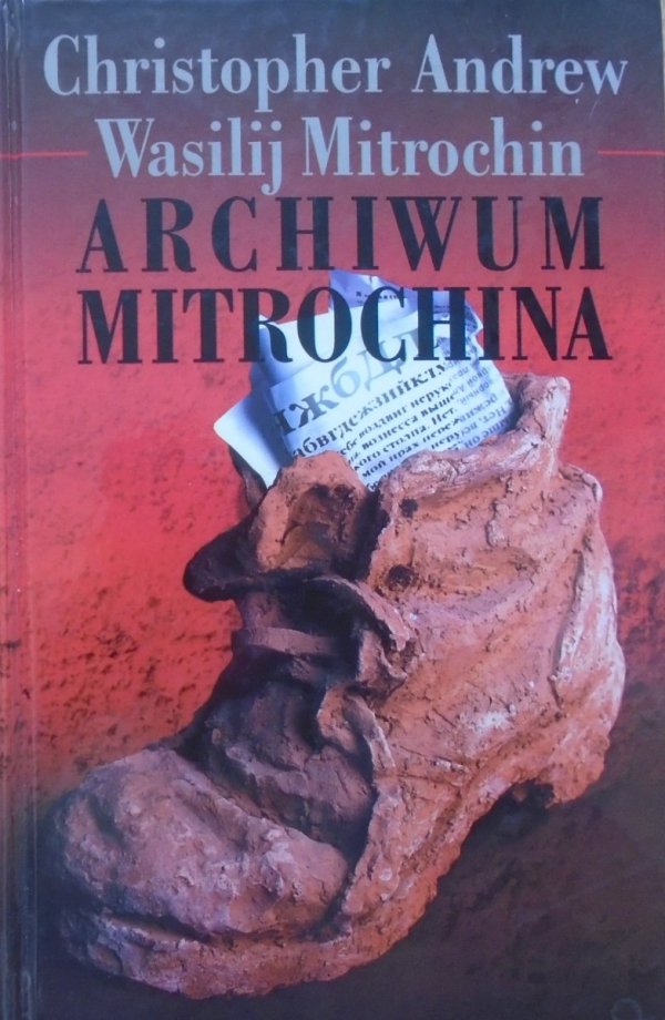 Christopher Andrew, Wasilij Mitrochin • Archiwum Mitrochina. KGB w Europie i na Zachodzie