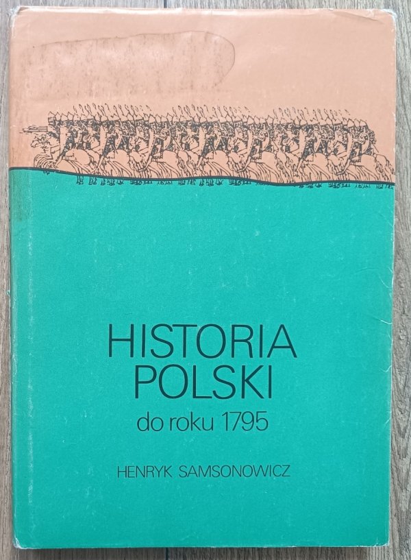 Henryk Samsonowicz Historia Polski do roku 1795