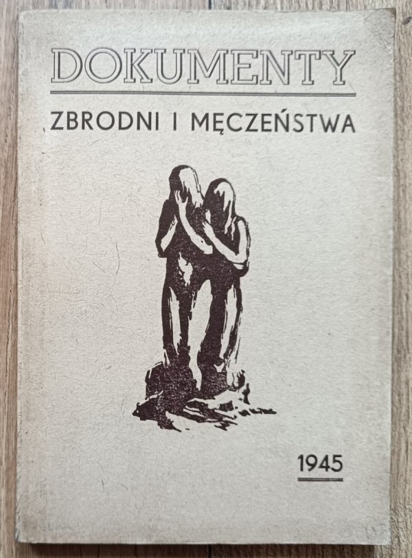 Dokumenty zbrodni i męczeństwa