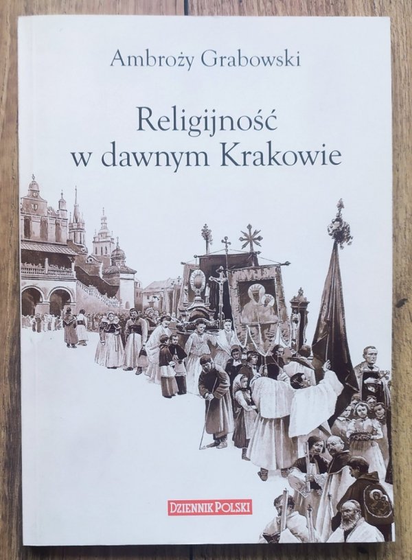 Ambroży Grabowski Religijność w dawnym Krakowie