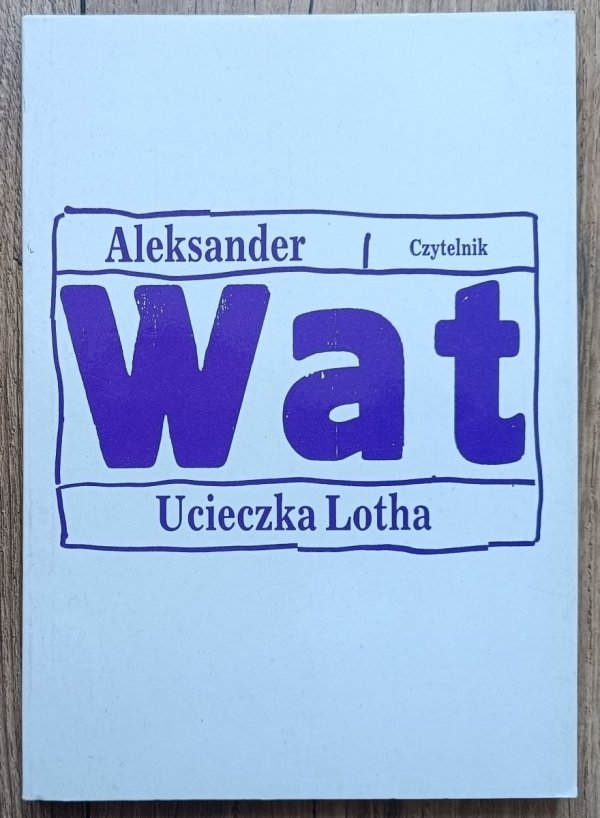 Aleksander Wat Ucieczka Lotha
